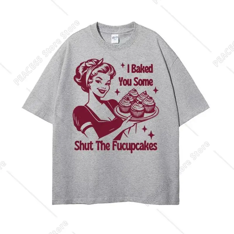 Shut The Fucupcakes T Shirt Trendy Vintage Housewife Funny Meme T-shirts Men Women Summer Pure Cotton High Quality T-shirt Tops