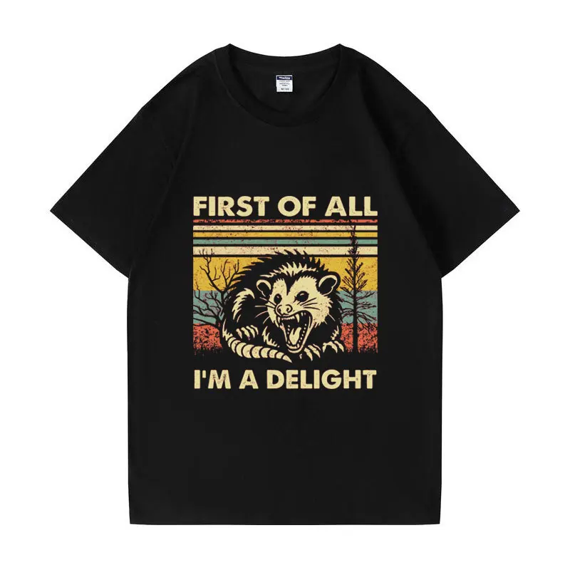 

First of All I'm A Delight T Shirt Possum Lover Gift Funny T-shirts Fashion Oversized High Quality Short Sleeve T-shirt Unisex