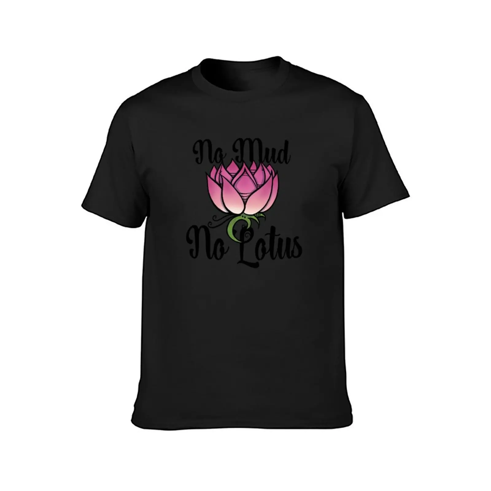 No Mud No Lotus T-Shirt Blouse heavyweights oversizeds customs design your own men clothing