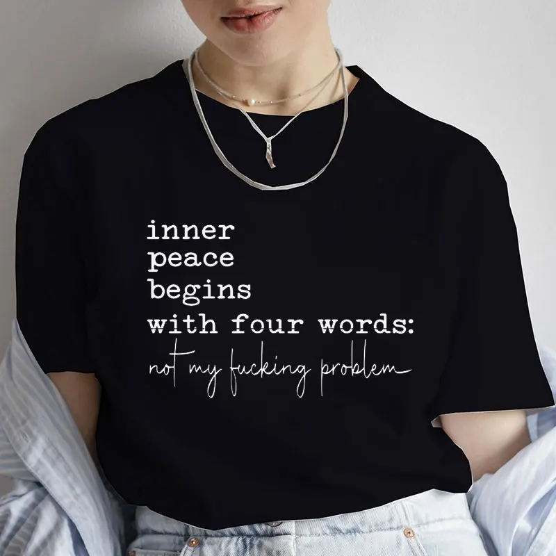 Inner Peace Begins with Four Words T-shirts Funny Quote Sassy T Shirt Women Men Tshirt Womens Oversize T-shirt Unisex Streetwear