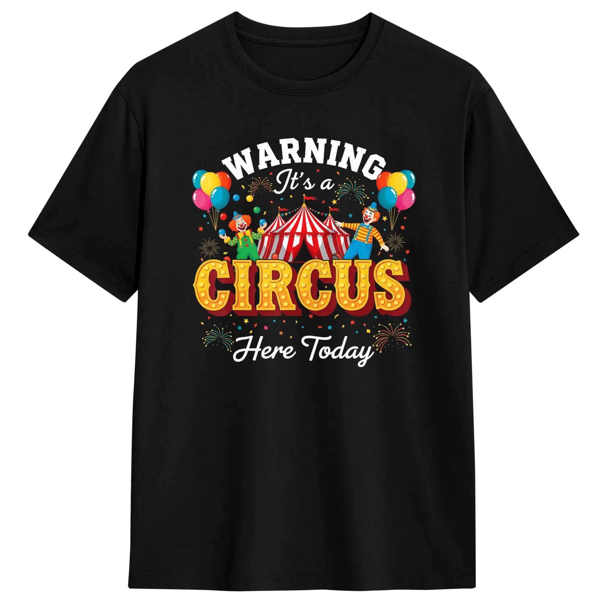 Harajuku T Shirt Warning It s A Circus Here Today Funny Circus Carnival Clown Cotton T Shirts  Popular Tee Shirt Casual Tees
