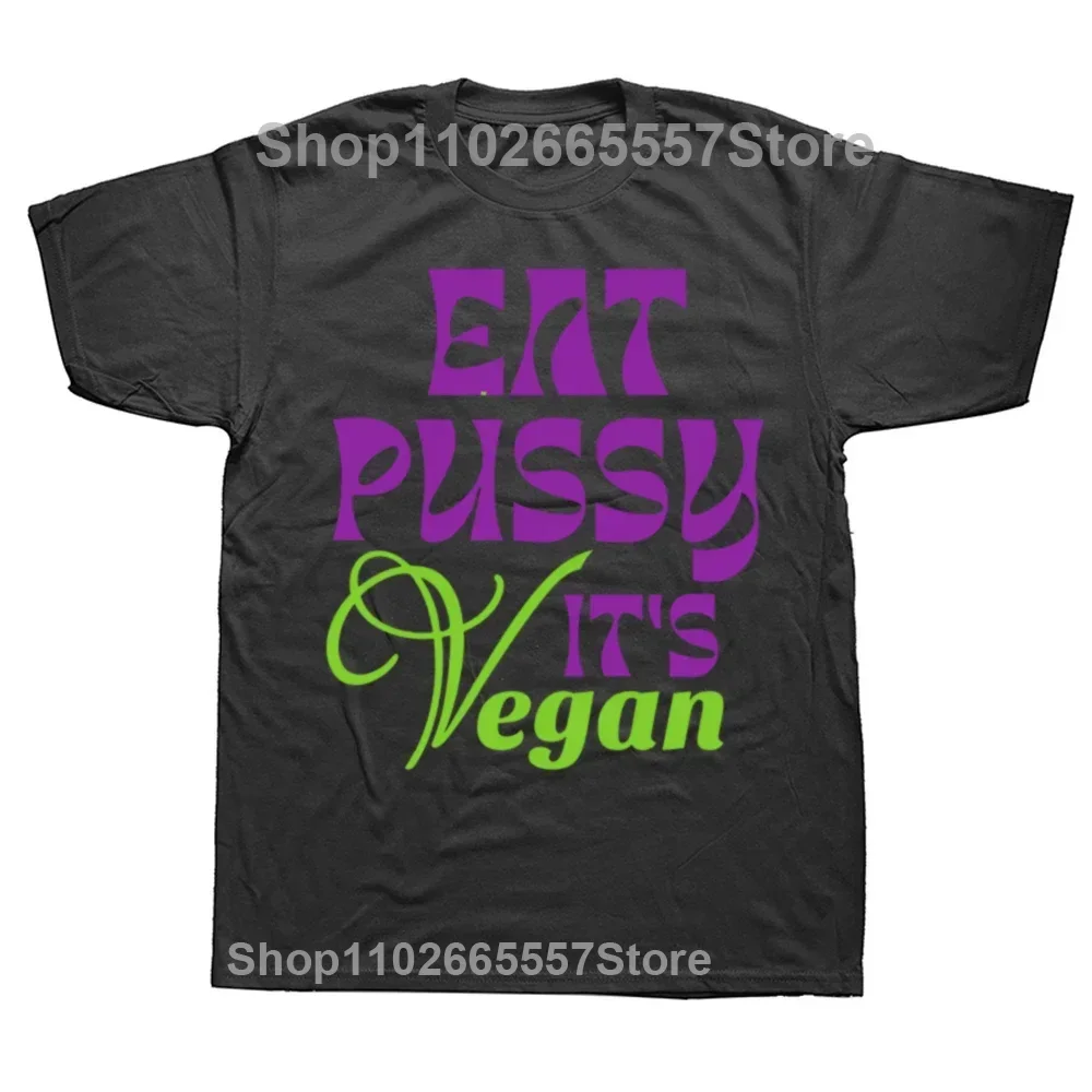 Eat Pussy Its Vegan T-Shirt Cute Tops Graphic Tees Black for Men Plus Size Round Collar Clothes Funny Printing T Shirt