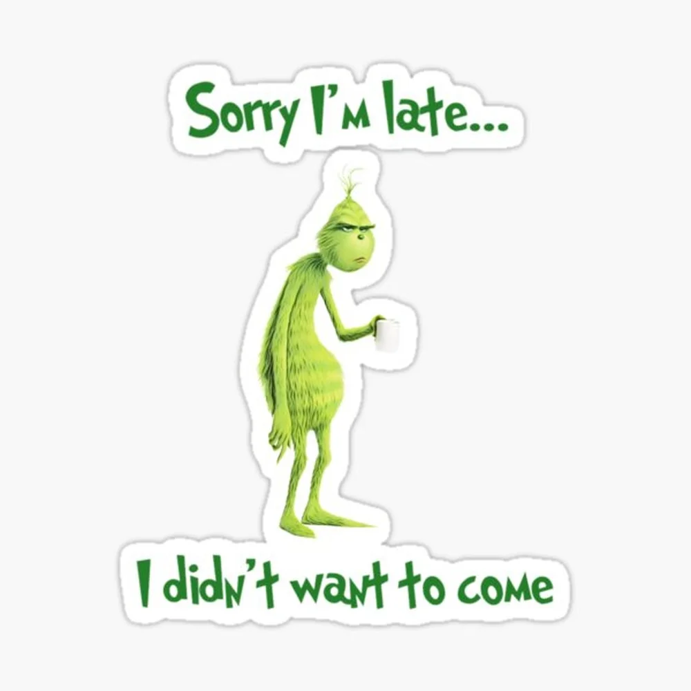 Sorry I'm Late I Didn't Want To Come Grinch Christmas Sticker for Laptop Decor Bedroom Car Cute Cartoon Art Fashionable Public S