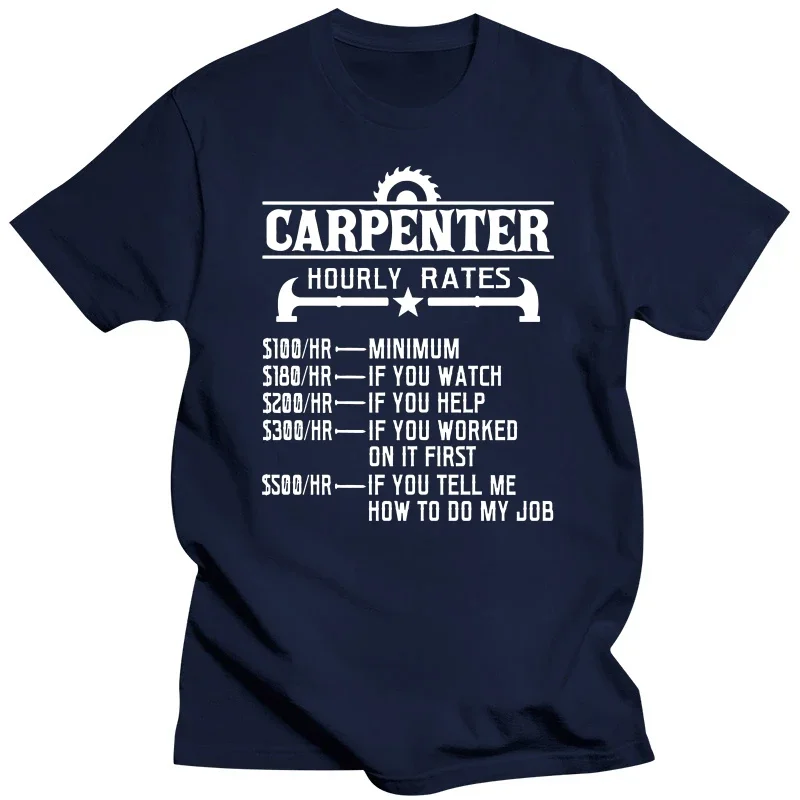 Carpenter Hourly Rate Funny Carpentry Woodworking T Shirts Graphic Cotton Streetwear Short Sleeve Harajuku T-shirt