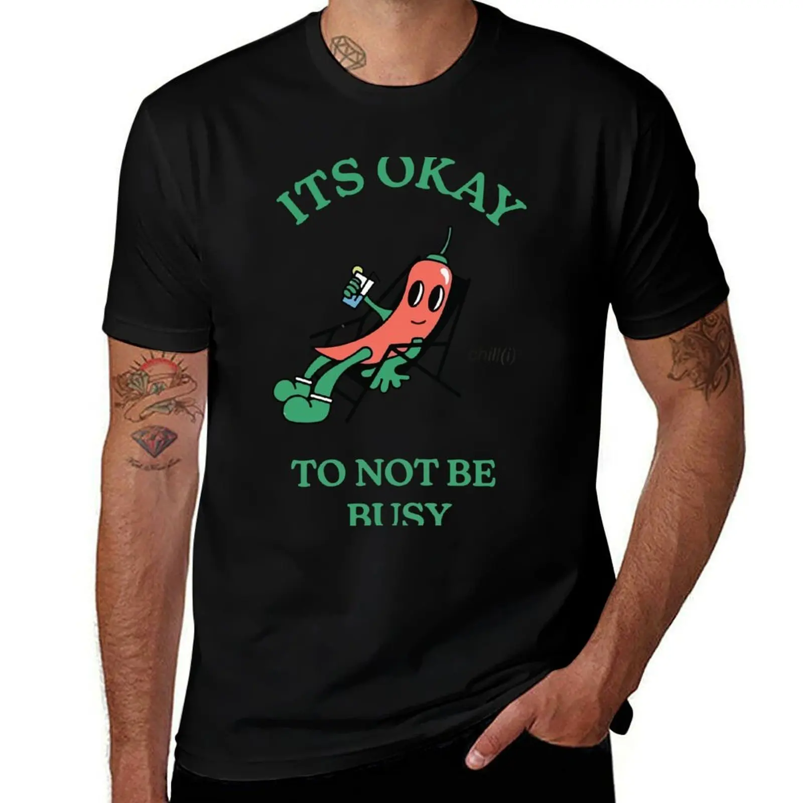 

It's okay chill to not be busy T-Shirt croswit shirt man graphics gifts for boyfriend T-shirts man slim fit t shirts for men
