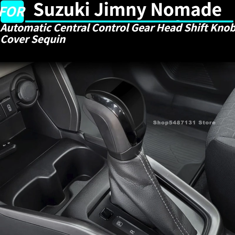 

Automatic Central Control Gear Head Shift Knob Cover Sequin Trim for Suzuki Jimny Nomade Interior Accessories 2025