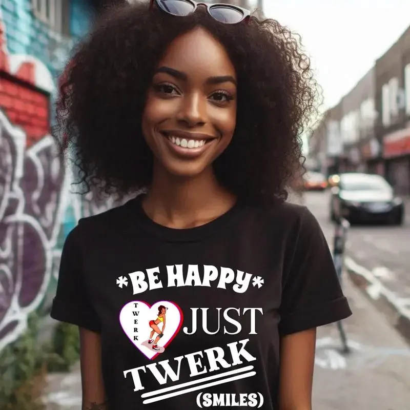 Camiseta divertida sarcástica Twerk para adultos Be Happy Just Twerking para mujeres Booty Poppin palmas trampa poste