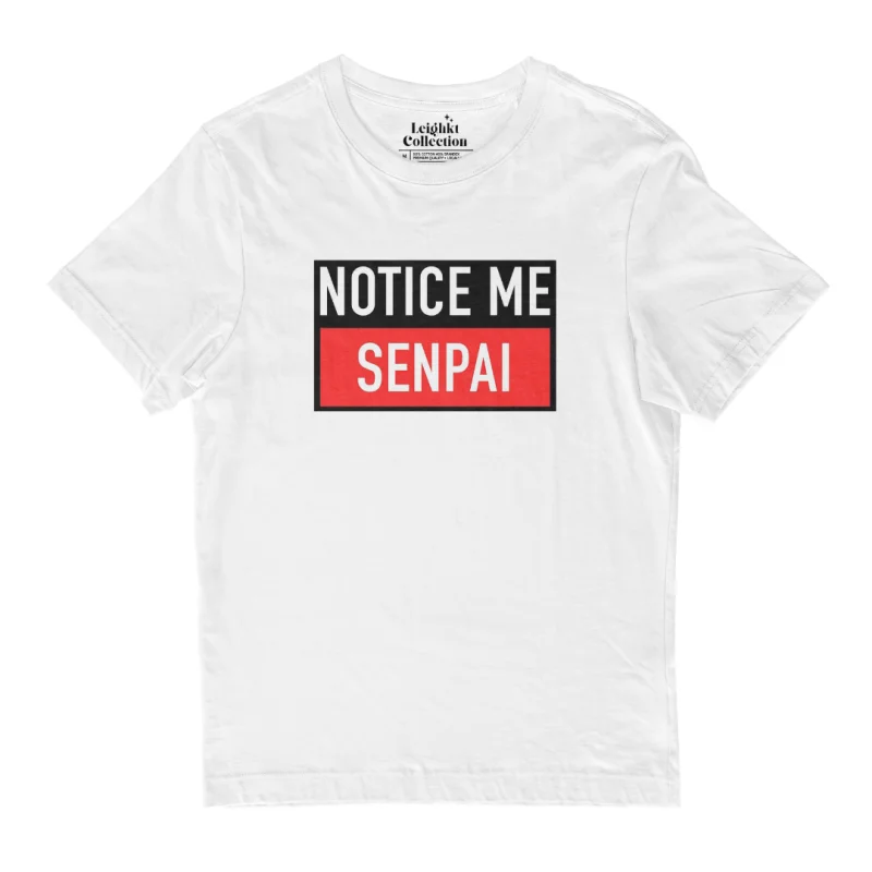 Notice Me Senpai Aesthetic Shirt 『Cotton Spandex』 T-shirt