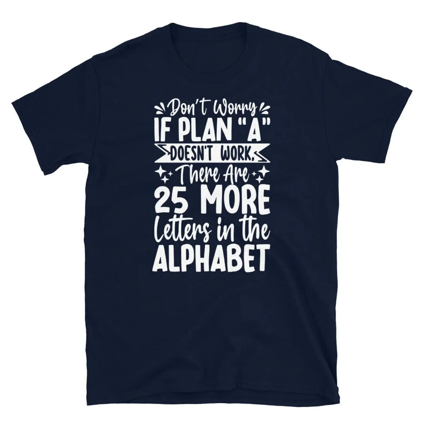 

Don t Worry if Plan A Don t Work Sarcastic Novelty Short Sleeve Unisex T Shirt