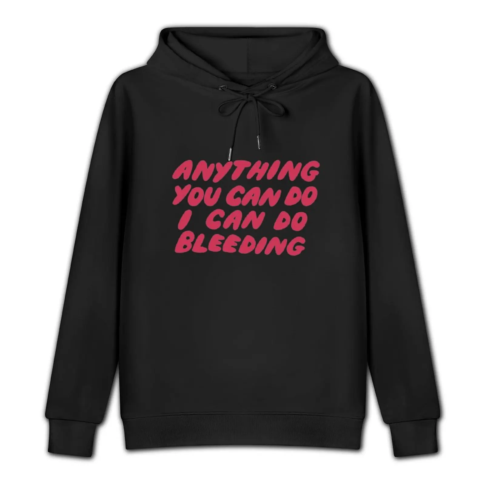 Anything You Can Do I Can Do Bleeding Pullover Hoodie mens designer clothes korean autumn clothes hoodie