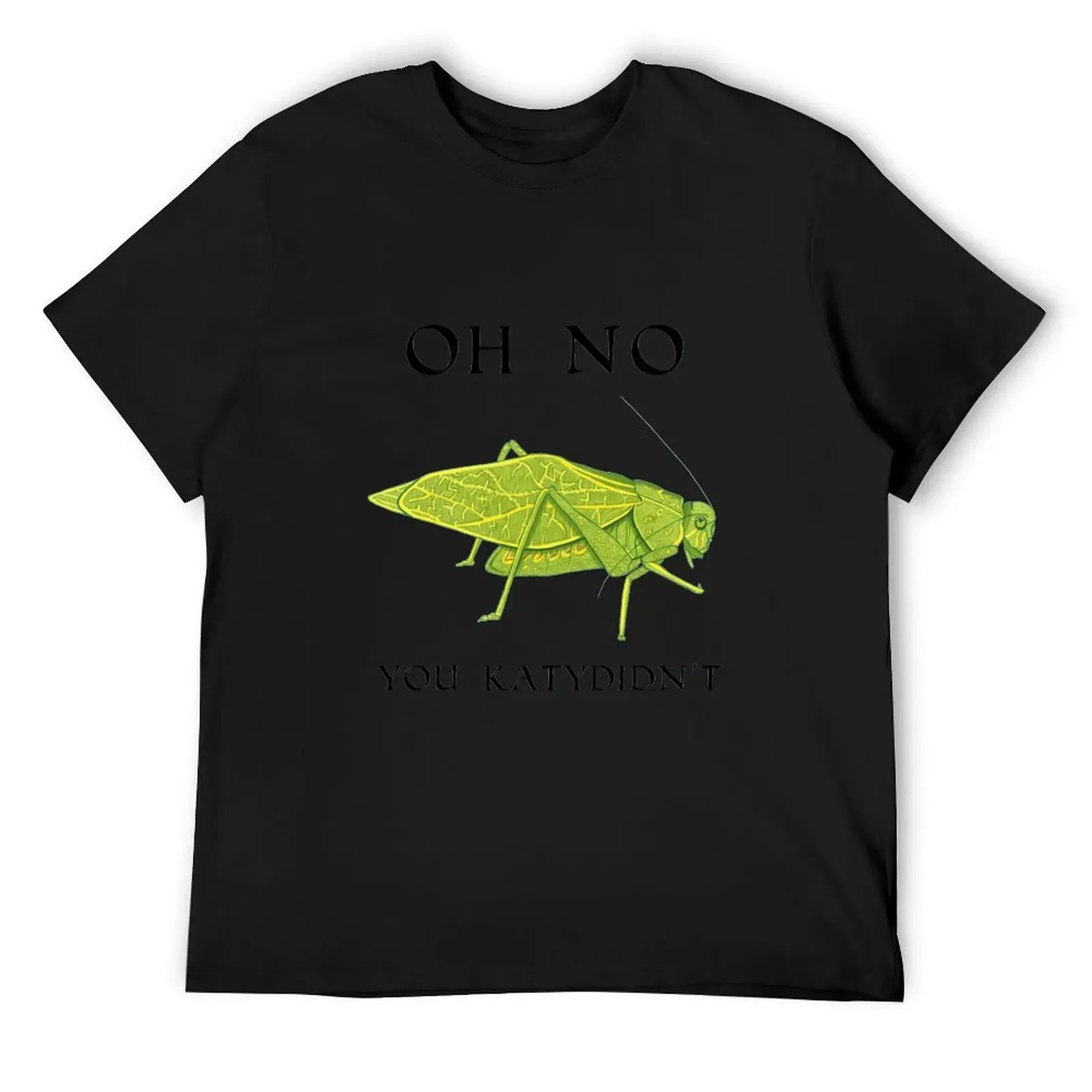 

Oh No You Katydidn't T-Shirt plus sizes Blouse kawaii clothes t shirts for men cotton