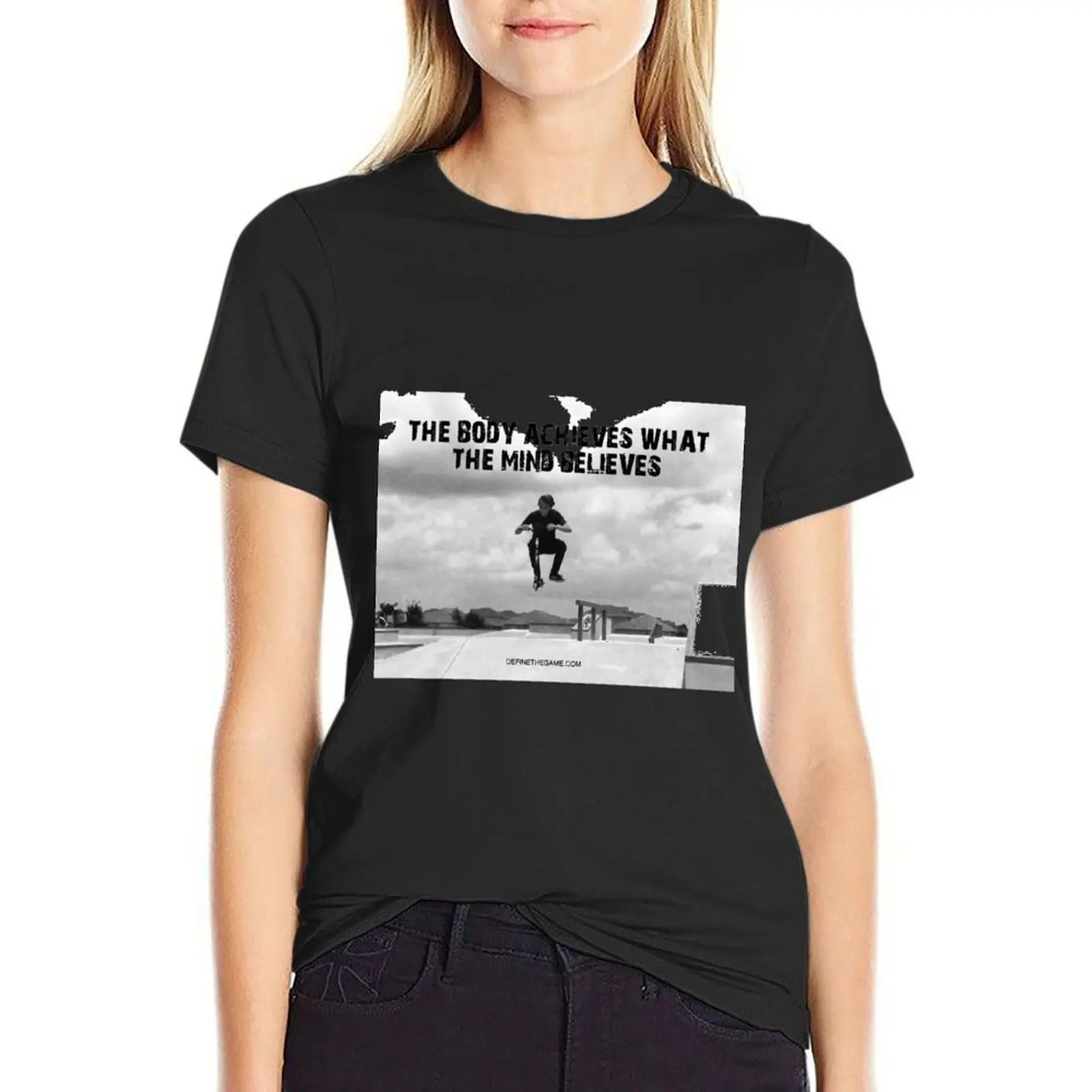 

The Body Achieves what the Mind Believes T-Shirt new edition blacks heavyweights Women tops