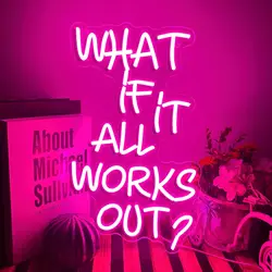 What If It All Works Out Neon Sign for Wall Decor Neon Light Sign for Game Room Office Reading Birthday Room Bar Decor Gift