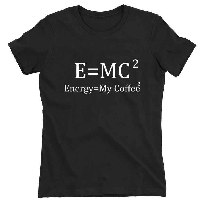 Energy Equal My Coffee Women Slogan T Shirt E MC Lady Girl Funny Enjoy Coffee Graphic Tees Tops Tumblr A-694