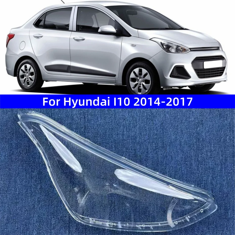 

For Hyundai I10 2014 2015 2016 2017 Car Interior Replacement Parts Headlight Lights Glass Transparent shell