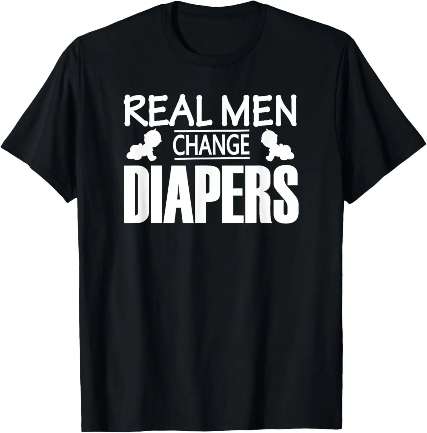 

Real Men Change Diapers | Funny Pregnancy/Marriage T-Shirt