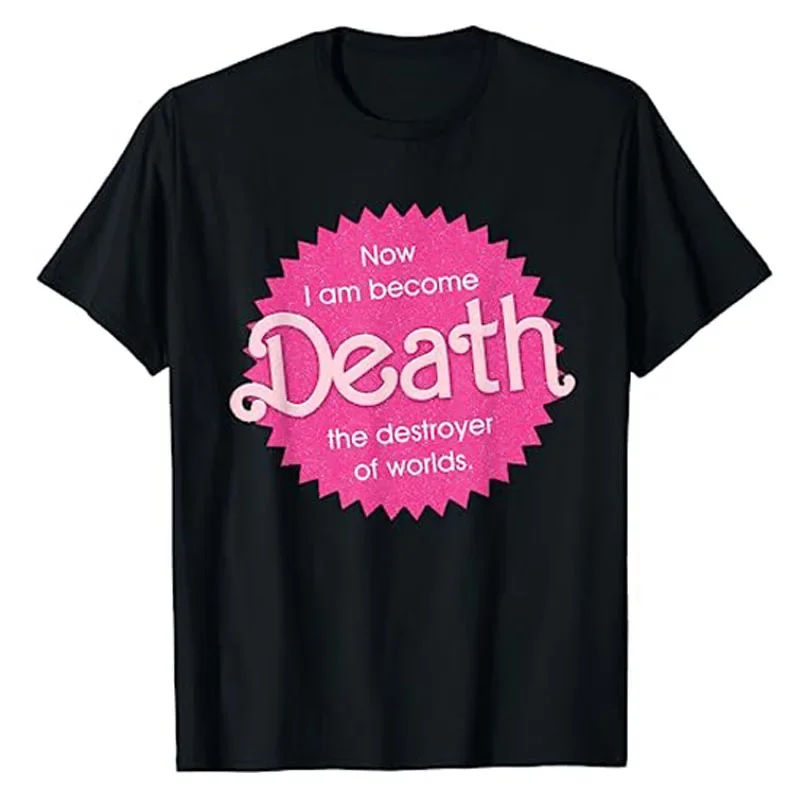 Now I Am Become Death The Destroyer of Worlds T-Shirt Humor Funny Letters Printed Graphic Sayings Tee Tops Cotton Unisex Outfits