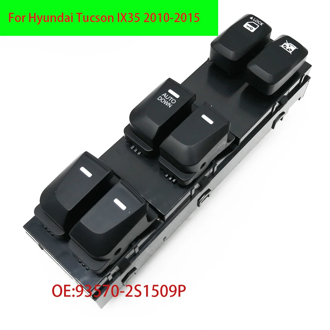 Window Front Left Master Switch Fit For Hyundai Tucson IX35 2010-2015 ,93570-2S1509P