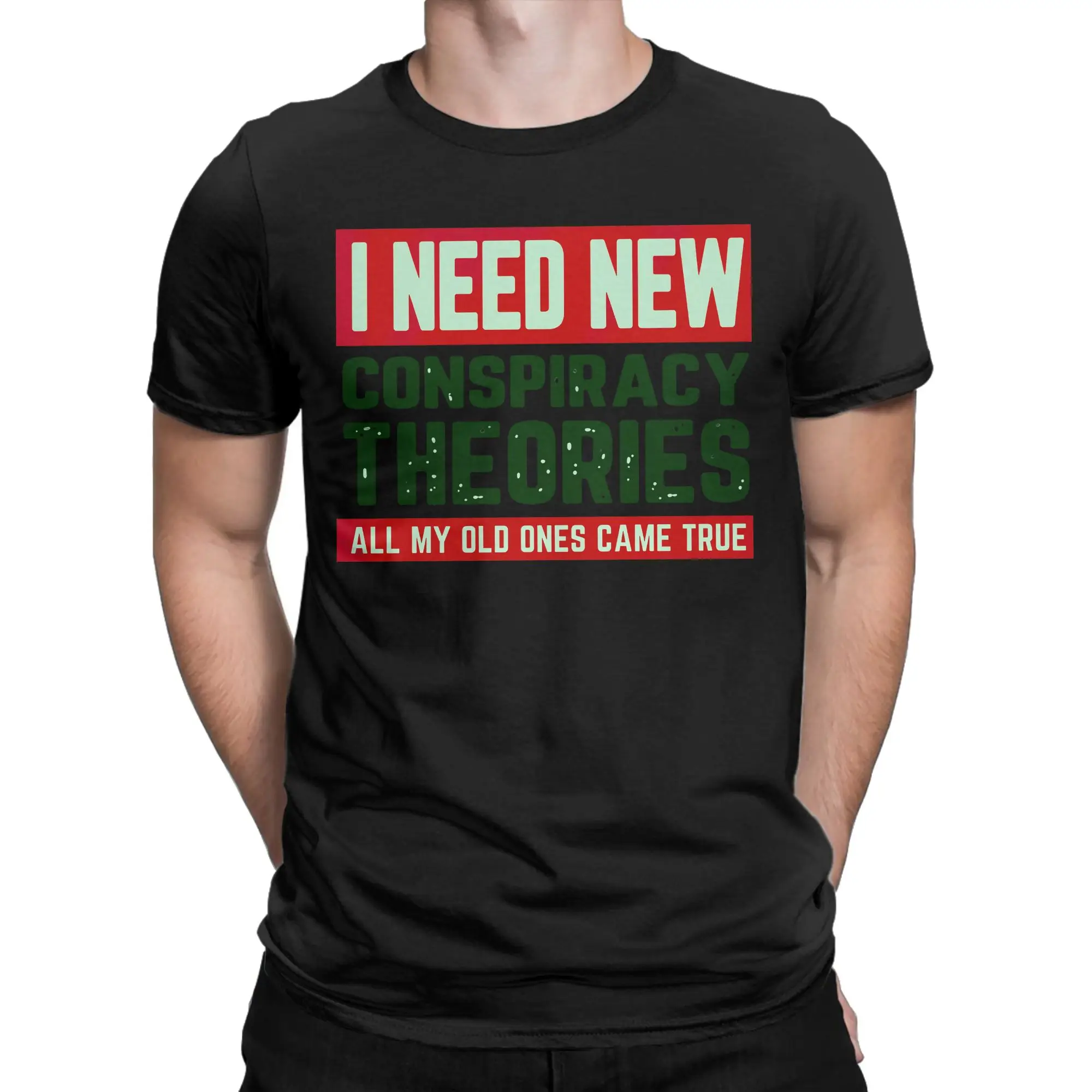 Oversized T-Shirt Beach I Need New Conspiracy Theories All My Other Ones Came True T Shirts  Pure Cotton Tshirt for Men Clothing
