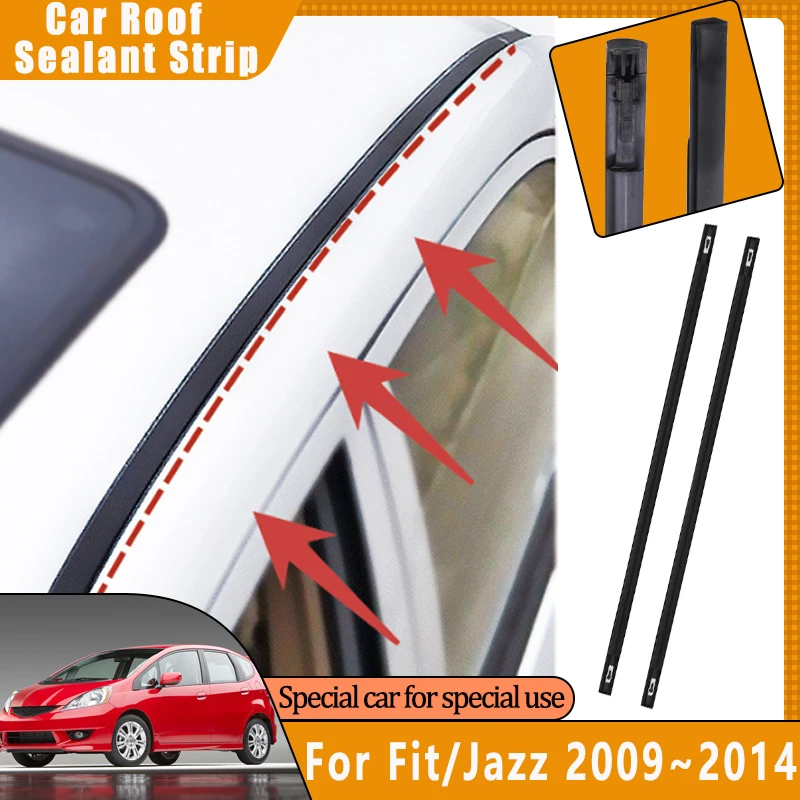 Car Accessories For Honda Fit Jazz MK2 GE GG 2009~2014 2th Gen Car Roof Drip Finish Moulding Garnish Rubber Seal Strip 2010 2011