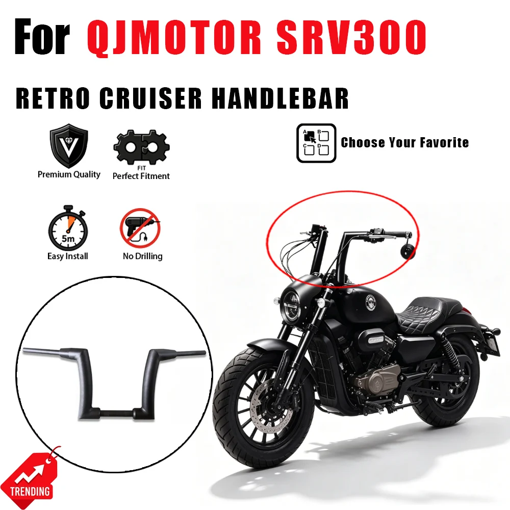 

For QJMOTOR SRV300 SRV 300 Flash 300S Motorcycle Handlebar High Rise Retro Cruiser Handle Bars Modified Automatic Manual Parts