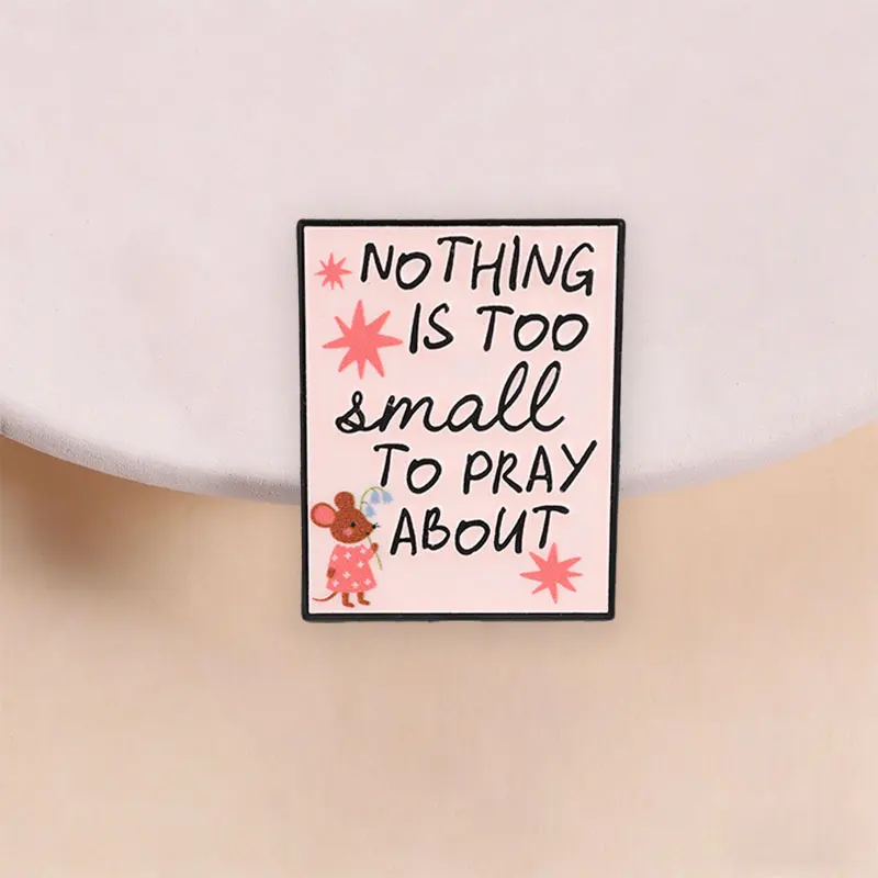Inspirational Faith Quote Enamel Pin Nothing Is Too Small To Pray About Brooch Lapel Backpack Badge Jewelry Gift for Friends