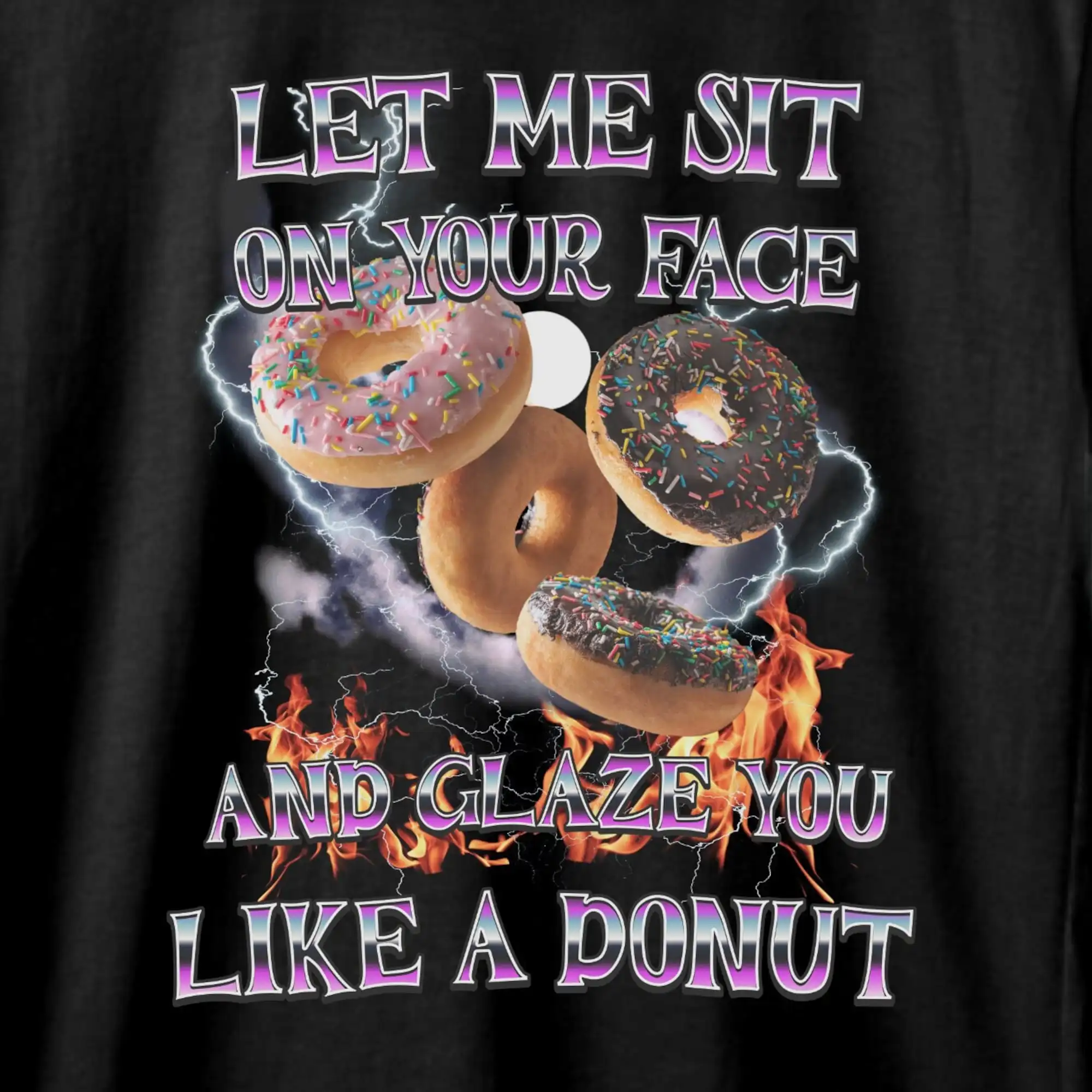 Stylish Funny Rude T Shirt Let Me Sit On Your Face And Glaze You Like A Donut Sarcasm Quotes Tee Humorous Women