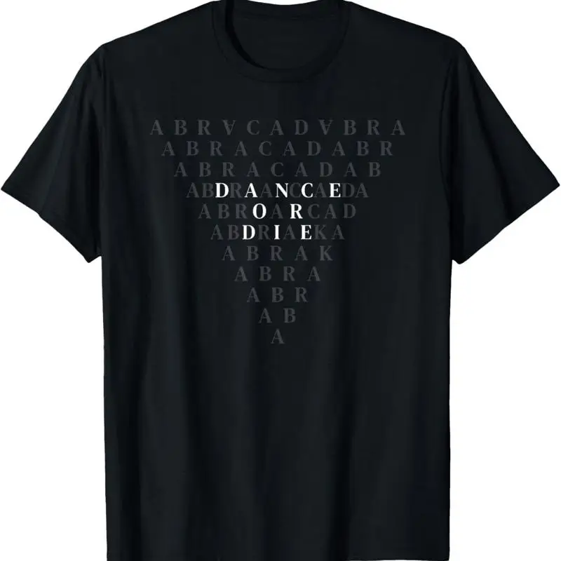 

Abracadabra Dance Or Die Funny T Shirt