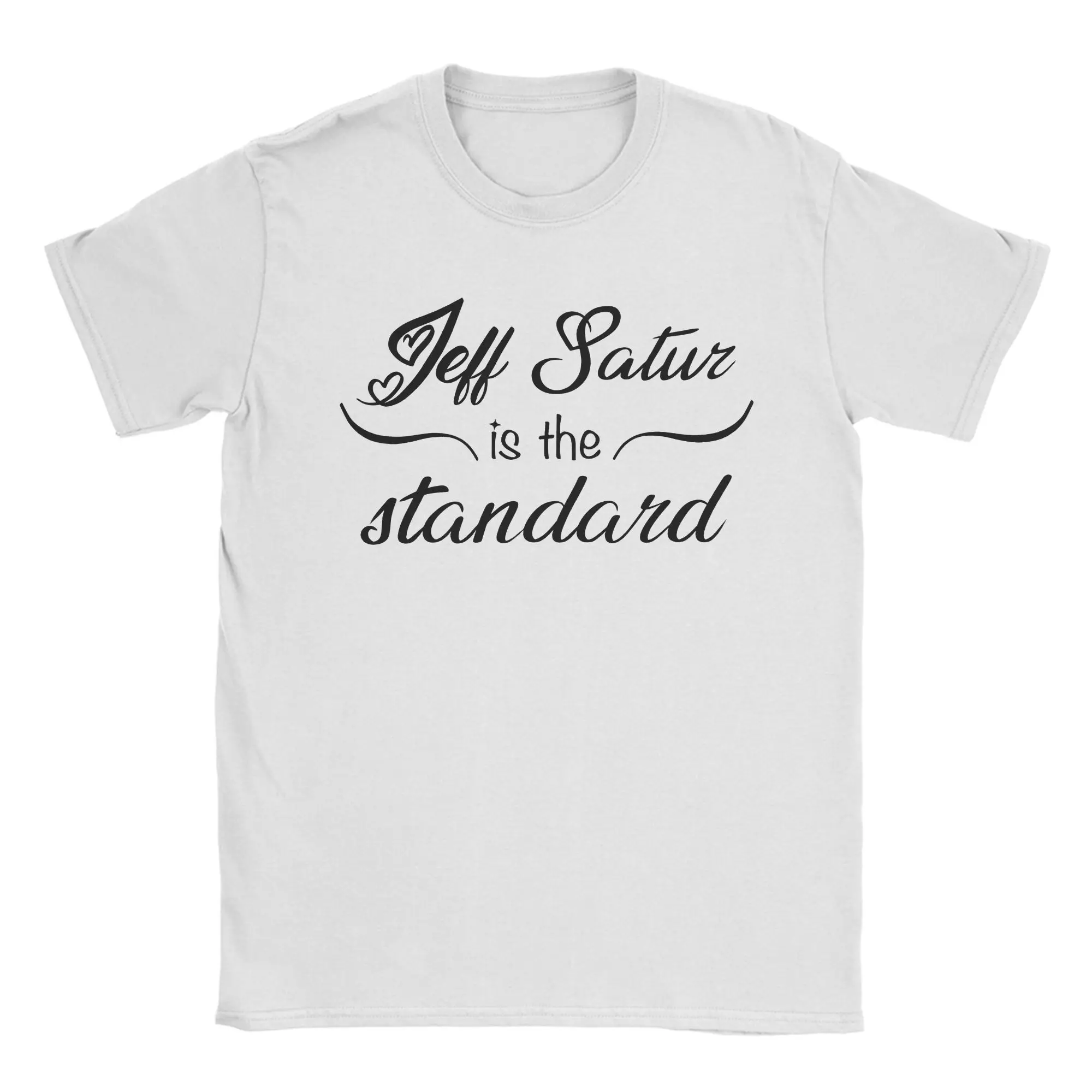 

Jeff Satur Graphic Printed T Shirts for Men Women 100% Cotton Tee Shirt Clothing