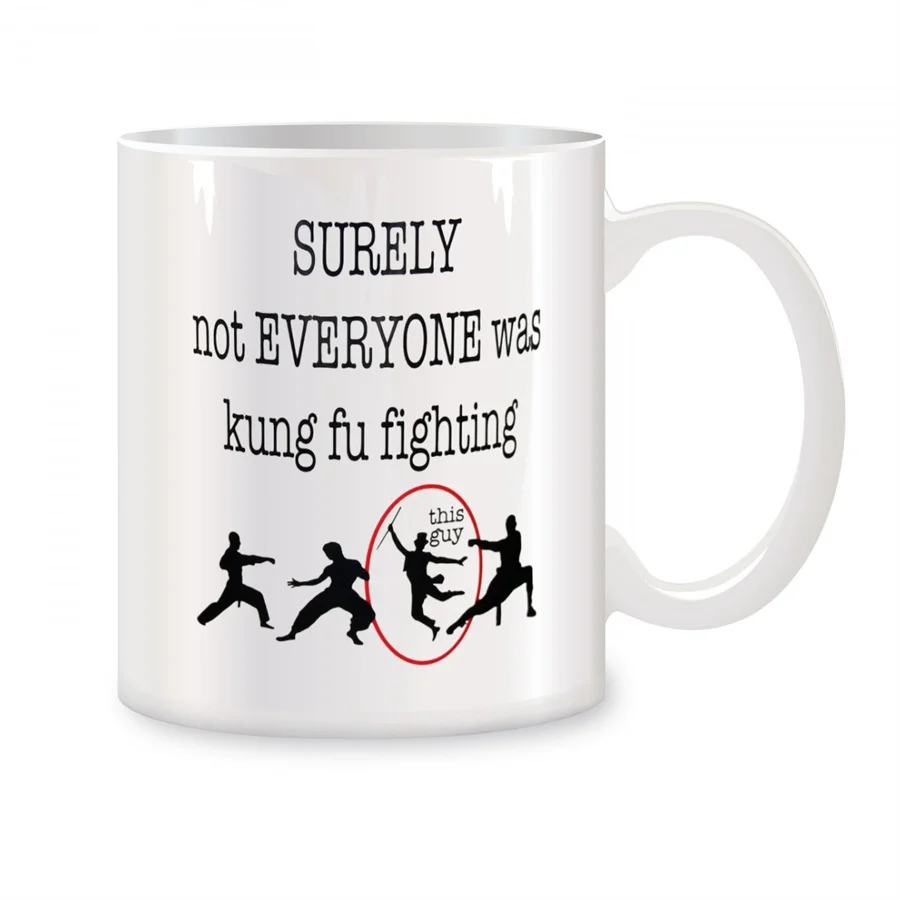 

Surely Not Everyone Was Kung Fu Fighting Mugs For Martial Arts Birthday Gifts Novelty Coffee Ceramic Tea Cups White 11 oz