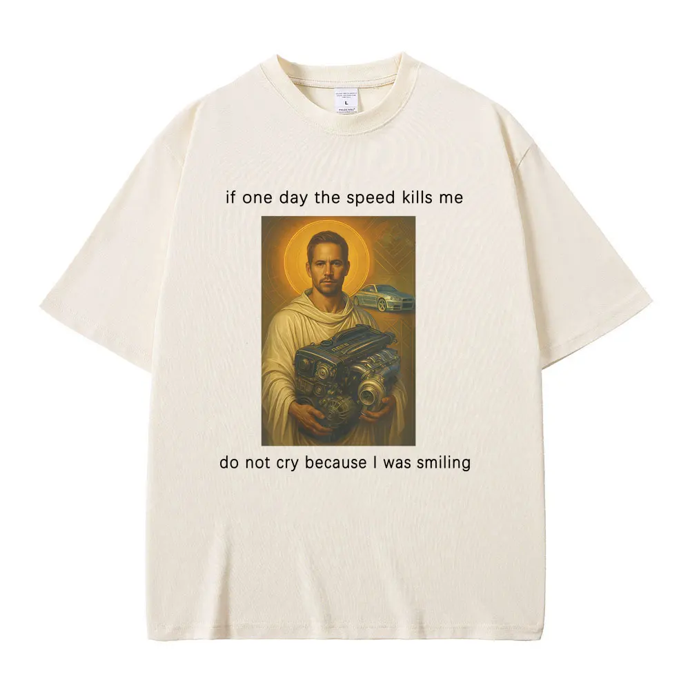 If One Day The Speed Kills Me Do Not Cry Because I Was Smiling Gear Funny Meme T-shirt Men Women Casual Retro Oversized T Shirt