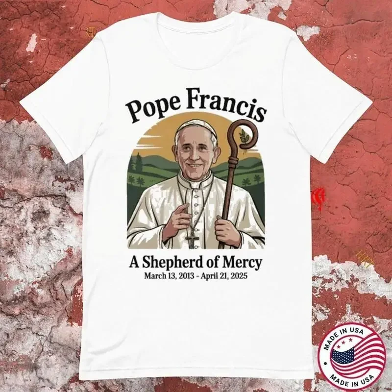 Pope Francis A Shepherd Of Mercy March 13 2023 April 21 2025 T Shirt El782