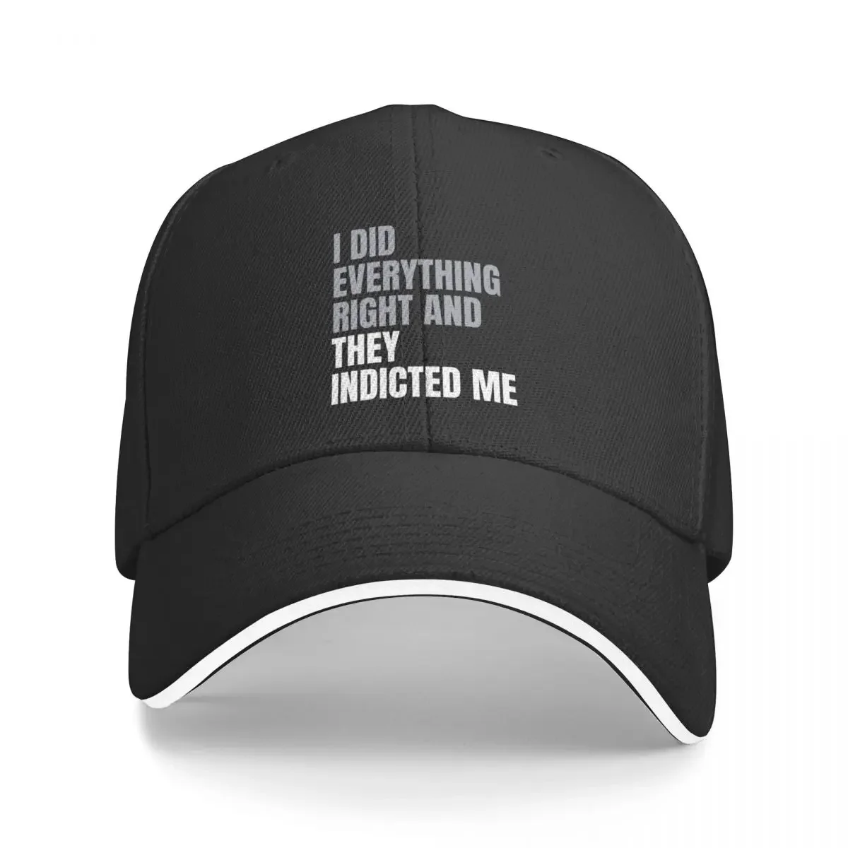 

I Did Everything Right and They Indicted Me Shirt Baseball Cap Military Cap Man Rave dad hat Fashion Beach Caps Male Women's