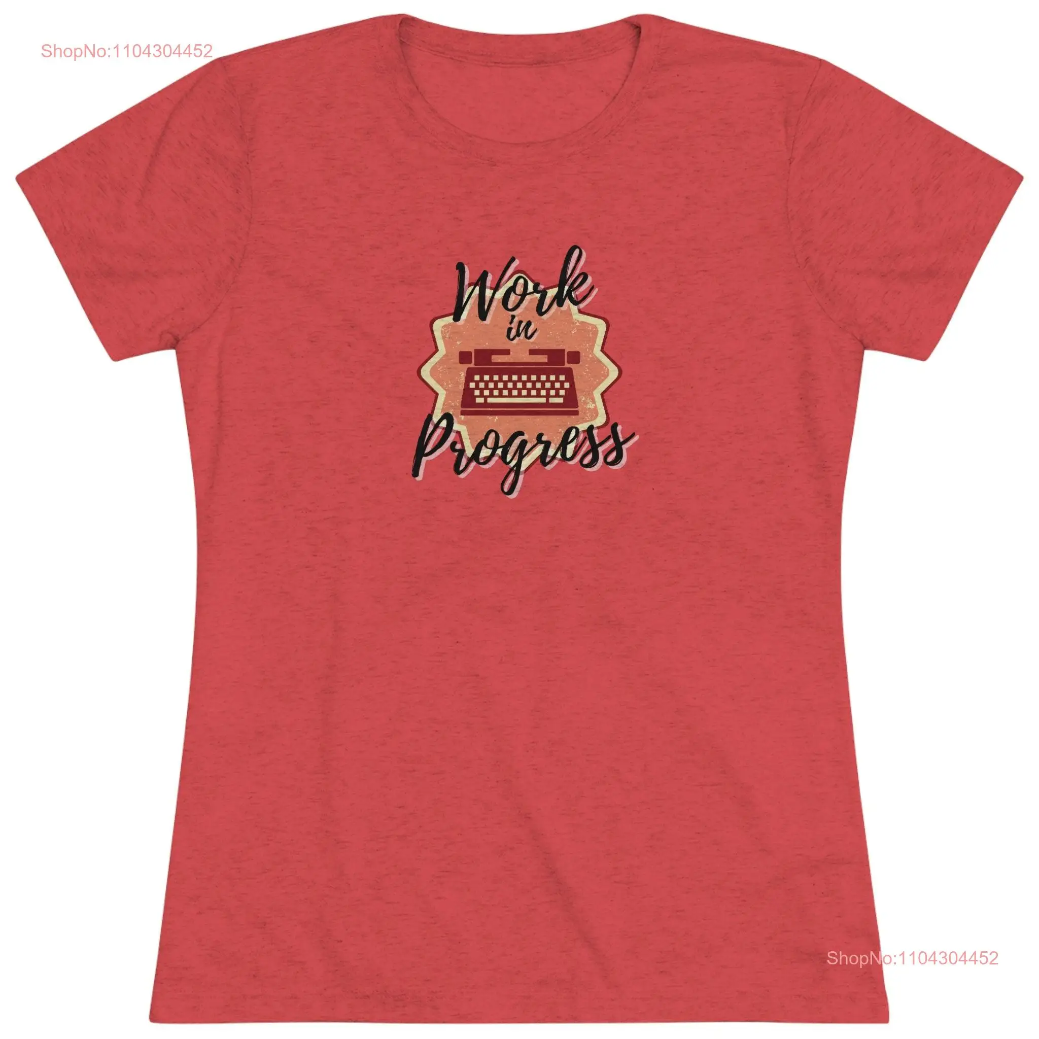 Work in Progress T Shirt for Writers Authors Readers Women's Tri Blend 6 Colors Available Typewriter Design