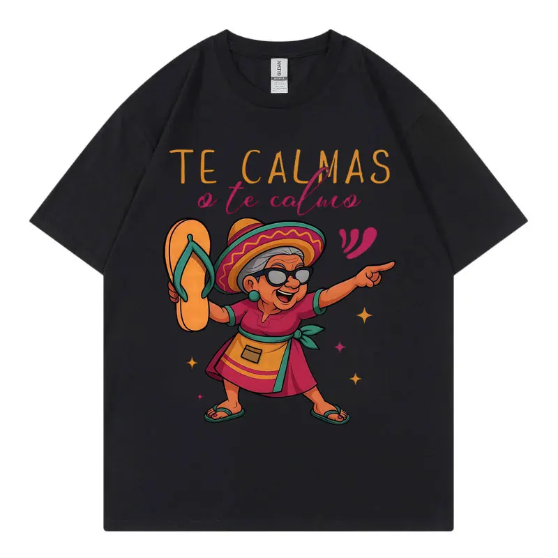 

Te Calmas O Te Calmo T-shirt Funny Cinco De Mavo Mexican Grandma Graphic T Shirts Men Women Clothing Y2k Fashion Trend T-shirts