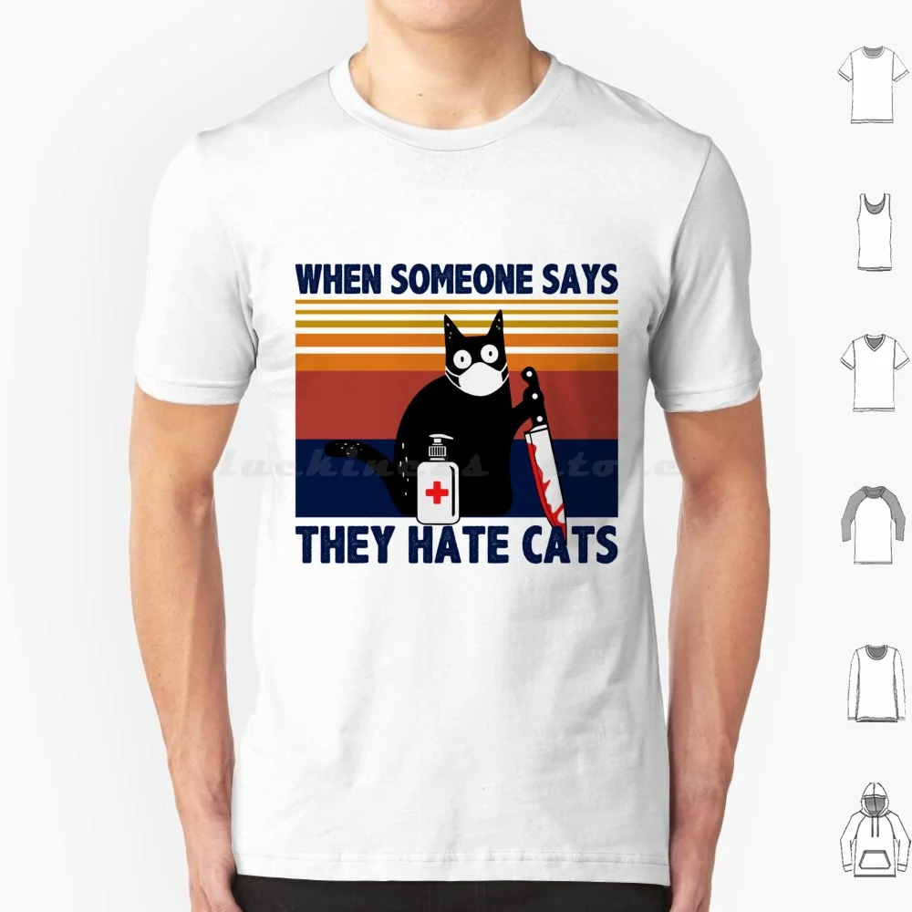 When Someone Says They Hate Cats T Shirt Cotton Men Women DIY Print When Someone Says They Hate Cats Black Cat Knife Facemask