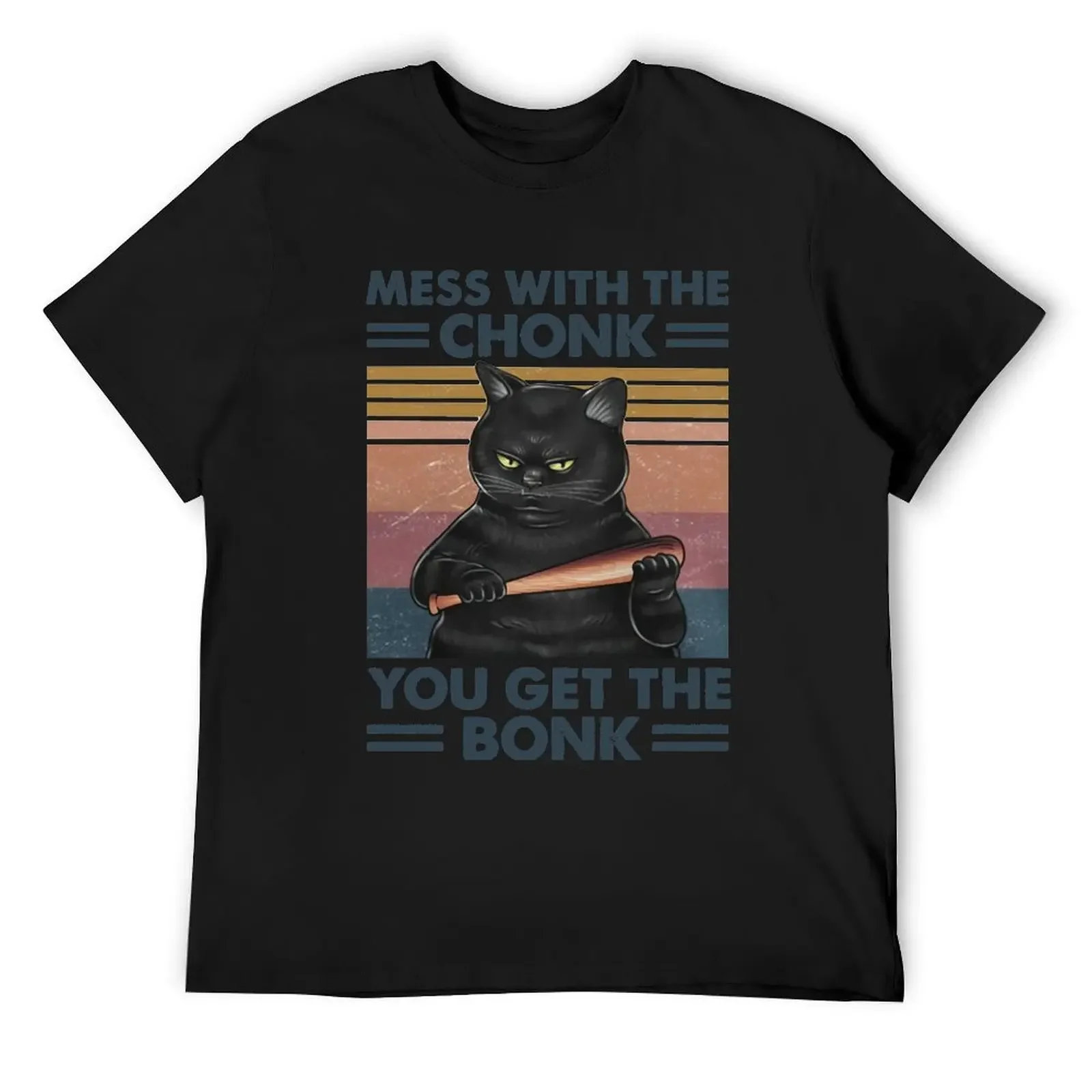 Mess with the chonk You get the bonk T-Shirt shirts graphic summer top custom t shirt Men's cotton t-shirt