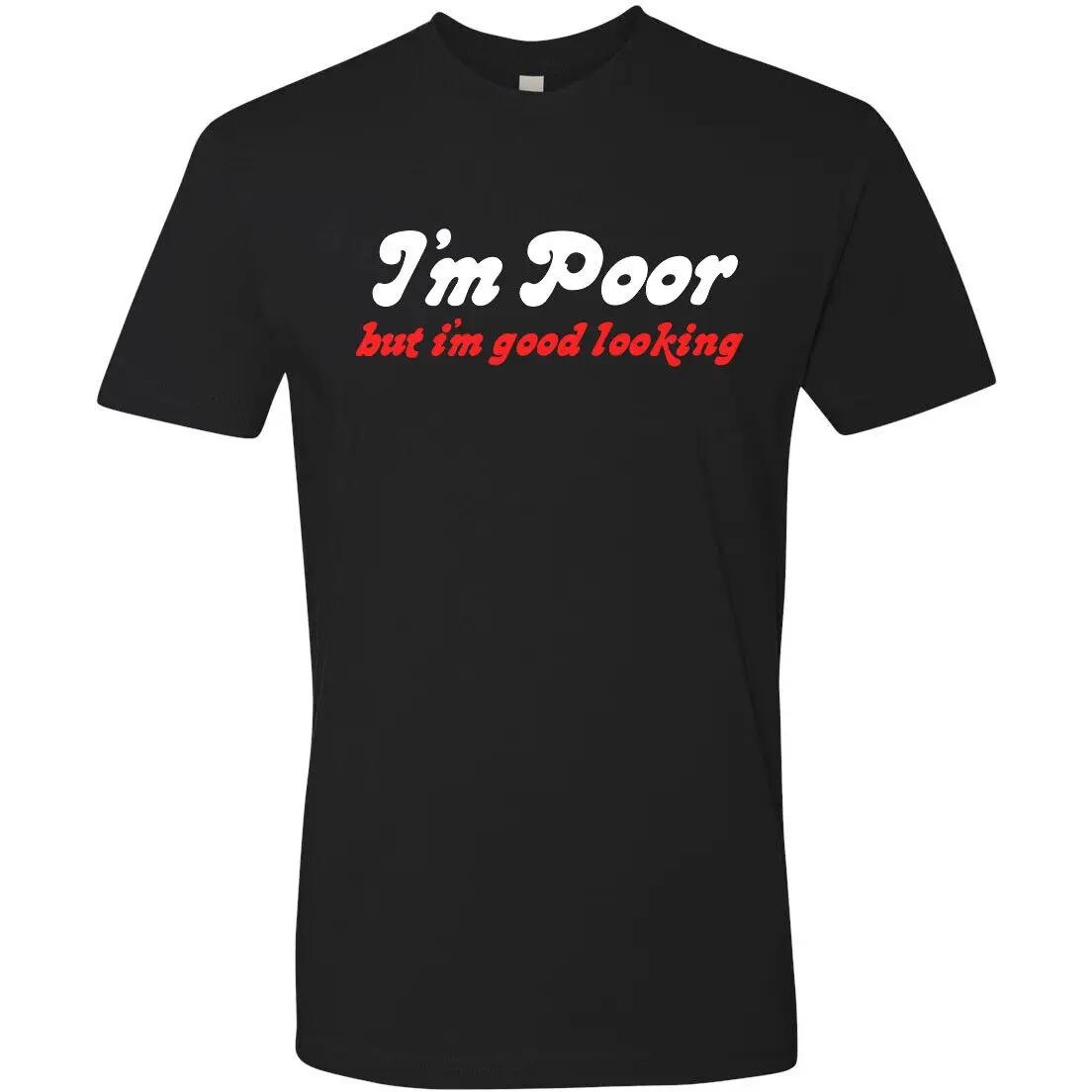 I'm Poor But Good Looking Men's Tee Shirt Retro Vanner Chopper Novelty 70's