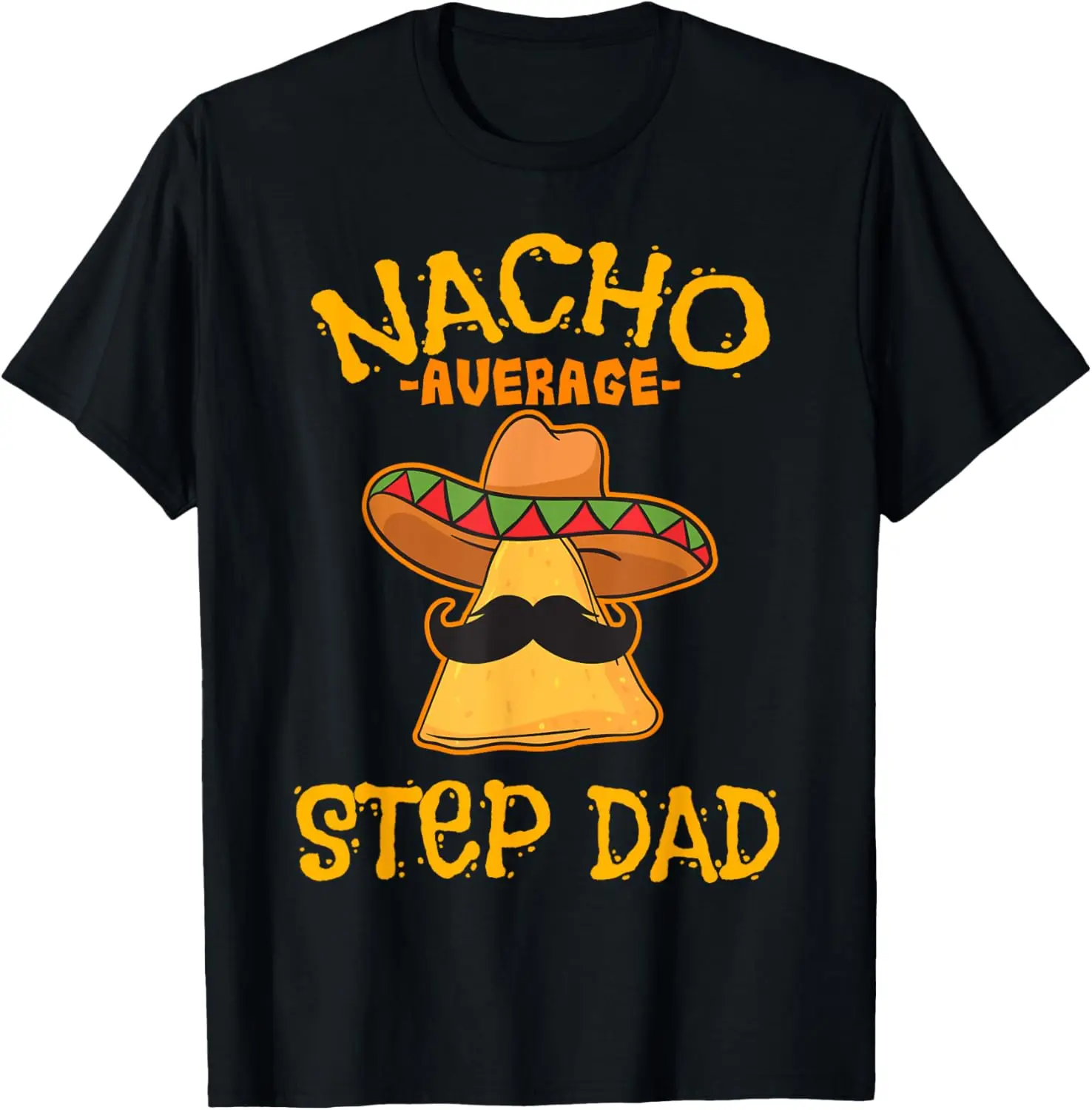 Nacho Average Step Dad Mexican Dish Stepfather Cinco De Mayo T-Shirt