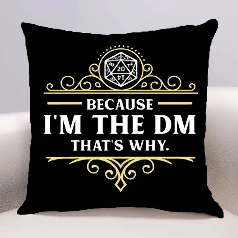 Funny Because I'm The DM That's Why RPG Game Master Cushion Cover for Sofa Pillowcase Cover Seat Car Throw For Home Decorative