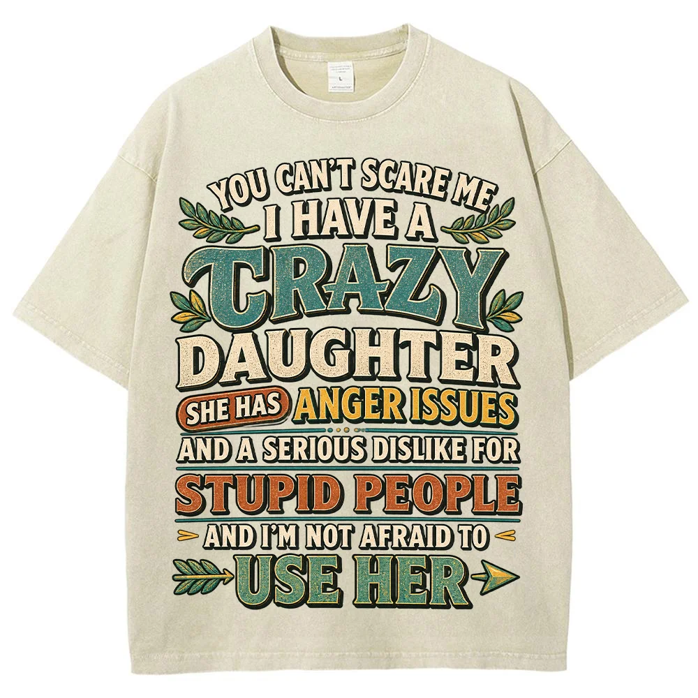 Men T Shirt You Cant Scare Me I Have A Crazy Daughter Letter Graphic Print Summer Short Sleeve Casual Crewneck Loose Top Clothes
