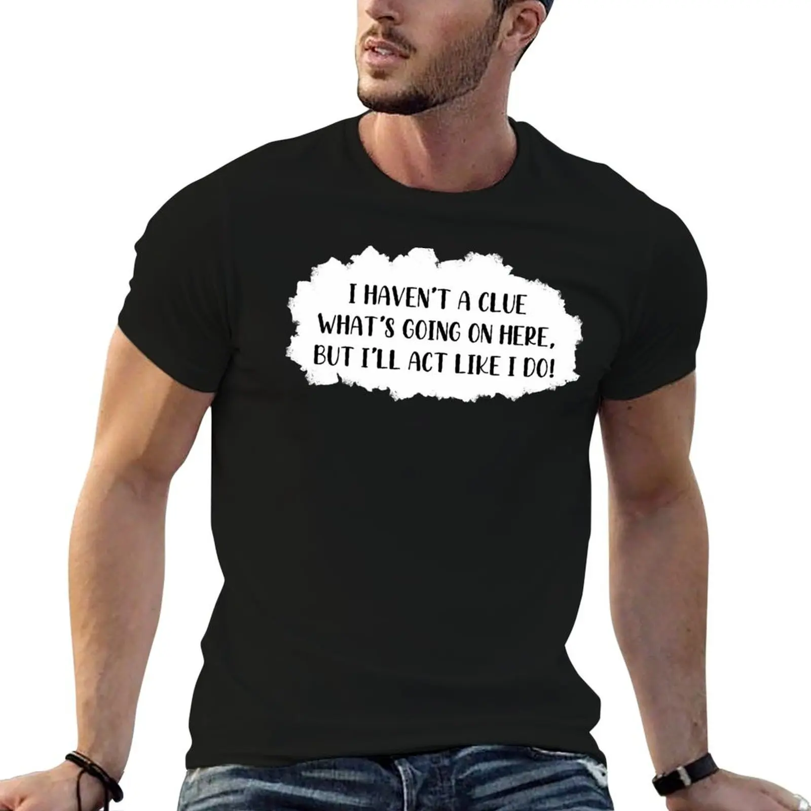Je ne sais pas ce qui se passe ici, mais je vais faire semblant de le savoir ! T-shirts pour homme, lot de t-shirts en coton