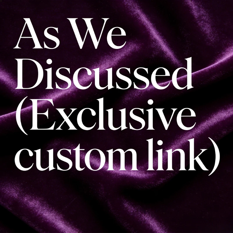 

As We Discussed （Exclusive custom link）