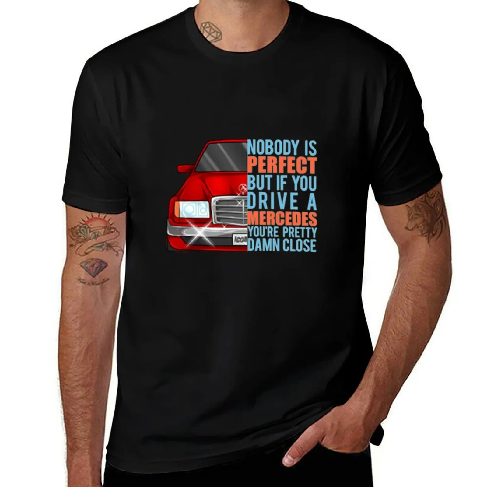 

Nobody is perfect but If you drive a Mercedes you are pretty Damn Close red T-Shirt plus sizes affliction shirts Men's clothing