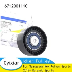 Brand New Original Idler Pulley 6712001110 for Ssangyong New Actyon Sports 2012+ Korando Sports