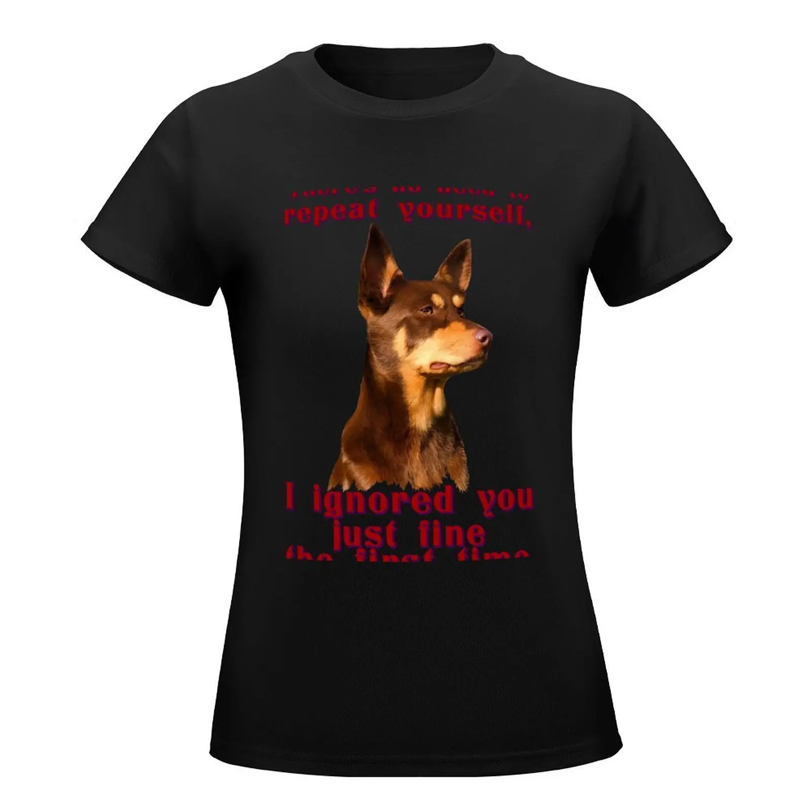 Australian Kelpie - no need to repeat yourself T-Shirt korean fashion tees summer top clothes for Women