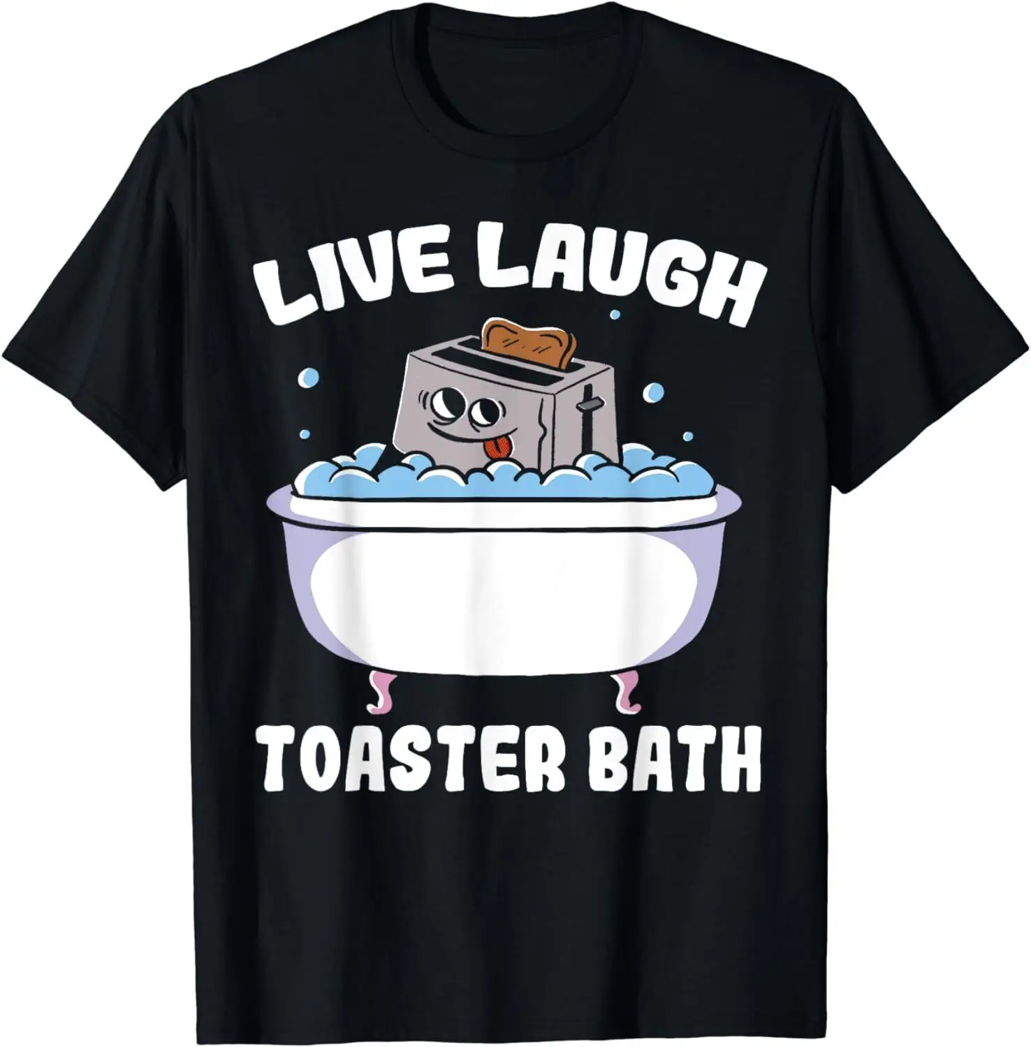 NEW! Live Laugh Toaster Bath Gift Funny Saying Dark Humor T-Shirt - MADE IN USA