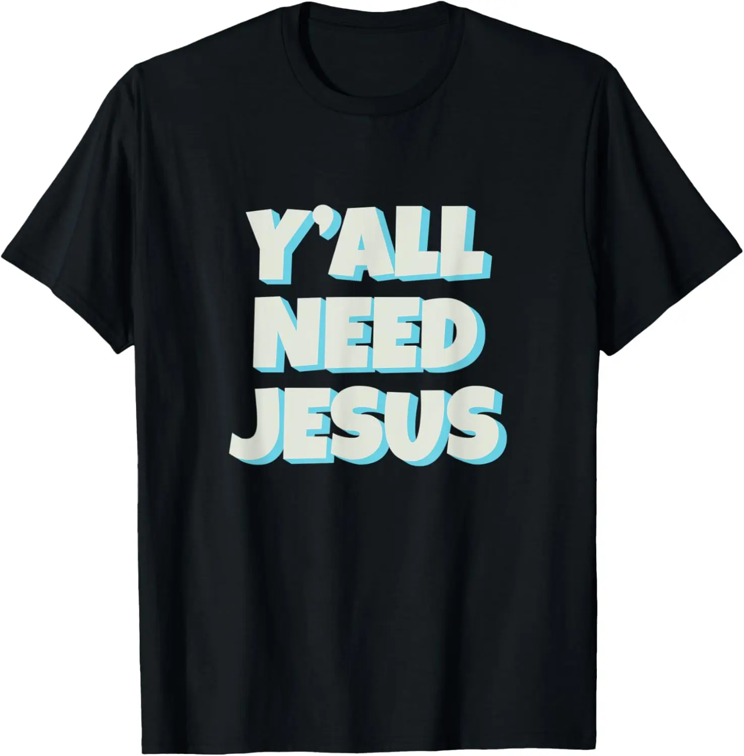 

Y'All Need Jesus - Fun Christian Religious T-Shirt
