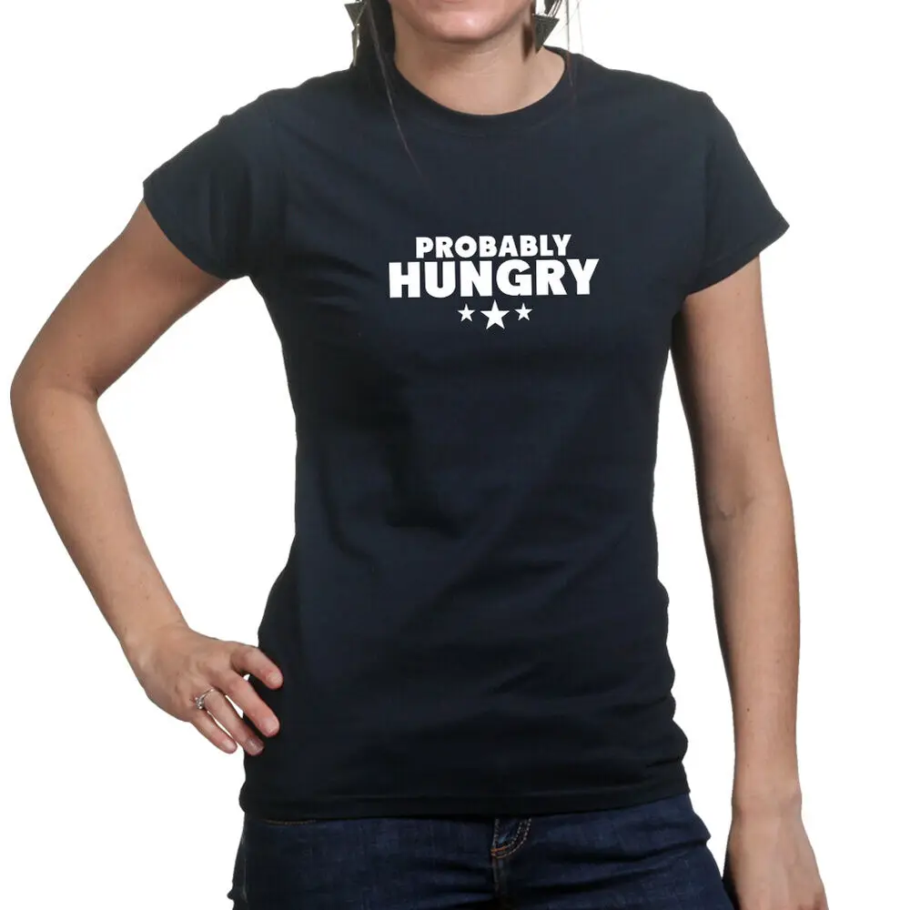 Probably Hungry Food Takeaway Restaurant Dinner Lunch Funny Ladies T shirt Tee