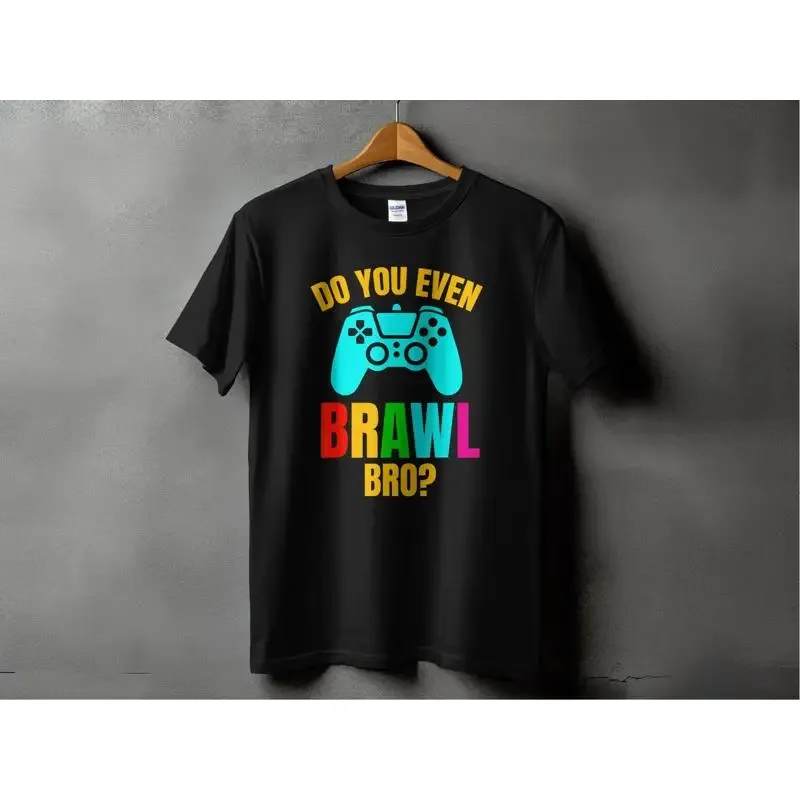 Do You Even Brawl Bro T Shirt Funny Gaming Gamer Video Game Brawler For Gamers